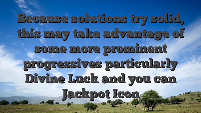 Because solutions try solid, this may take advantage of some more prominent progressives particularly Divine Luck and you can Jackpot Icon