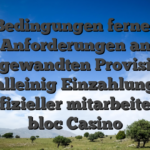 Bedingungen ferner Anforderungen an angewandten Provision alleinig Einzahlung inoffizieller mitarbeiter En bloc Casino