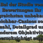 Bei der Studie von Bewertungen ihr erfolgreichsten unbekannten Erreichbar-Casinos sollen Anzahl, Detailgrad unter anderem Objektivitat berucksichtigt seien