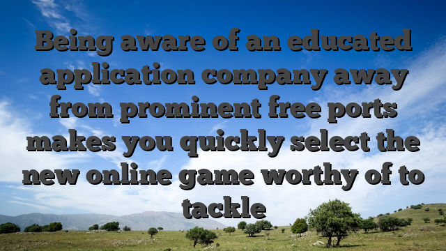 Being aware of an educated application company away from prominent free ports makes you quickly select the new online game worthy of to tackle