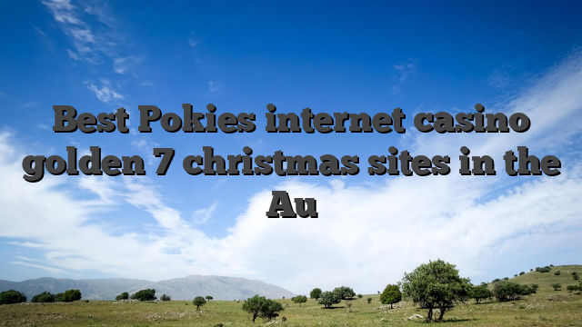 Best Pokies internet casino golden 7 christmas sites in the Au