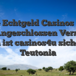 Beste Echtgeld Casinos 2026: Top Angeschlossen Versorger in ist casinos4u sicher Teutonia