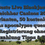 Beste Live Blackjack Erreichbar Casinos 2026: Varianten, 50 kostenlose Spins apocalypse quest bei Registrierung ohne Einzahlung Tipps & Boni