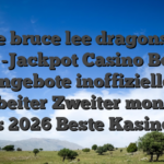 Beste bruce lee dragons tale Slot -Jackpot Casino Bonus Angebote inoffizieller mitarbeiter Zweiter monat des jahres 2026 Beste Kasino Boni