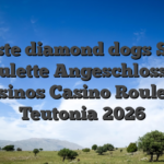 Beste diamond dogs Slot Roulette Angeschlossen Casinos Casino Roulette Teutonia 2026
