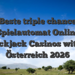 Beste triple chance Spielautomat Online Blackjack Casinos within Österreich 2026