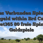Bestes Verbunden Spielsaal Echtgeld within Brd Casino Bet365 80 freie Spins Geldspiele