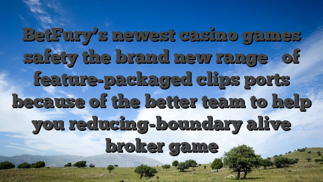 BetFury’s newest casino games safety the brand new range � of feature-packaged clips ports because of the better team to help you reducing-boundary alive broker game