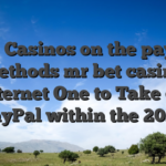 Better Casinos on the payment methods mr bet casino internet One to Take on PayPal within the 2026