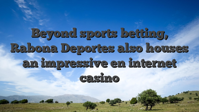 Beyond sports betting, Rabona Deportes also houses an impressive en internet casino