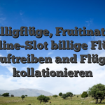 Billigflüge, Fruitinator Online-Slot billige Flüge auftreiben and Flüge kollationieren