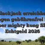 Blackjack erreichbar vortragen gebührenfrei ferner über mighty kong Slot Echtgeld 2026