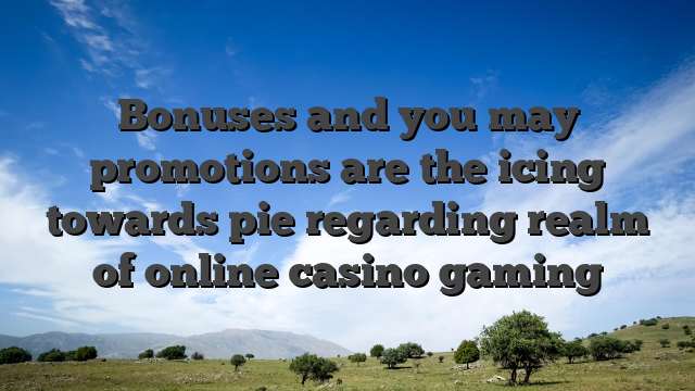 Bonuses and you may promotions are the icing towards pie regarding realm of online casino gaming