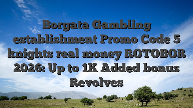 Borgata Gambling establishment Promo Code 5 knights real money ROTOBOR 2026: Up to 1K Added bonus Revolves
