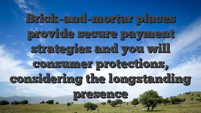 Brick-and-mortar places provide secure payment strategies and you will consumer protections, considering the longstanding presence