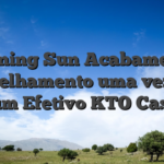Burning Sun Acabamento Aparelhamento uma vez que Algum Efetivo KTO Cassino