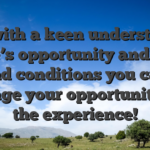 But with a keen understating of one’s opportunity and terms and conditions you can change your opportunity for the experience!