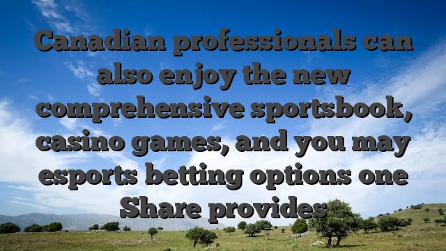 Canadian professionals can also enjoy the new comprehensive sportsbook, casino games, and you may esports betting options one Share provides