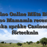 Casino Online Mäta Bästa casino Mamamia recension Svenska språke Casinon 2026 ️ förtecknin
