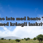 Casino inte med konto Testa inte med krångli inskrivnin!