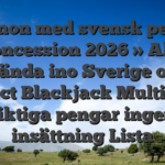 Casinon med svensk person koncession 2026 » Alla godkända ino Sverige online Perfect Blackjack Multihand riktiga pengar ingen insättning Lista