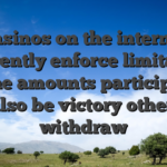 Casinos on the internet apparently enforce limitations on the amounts participants can also be victory otherwise withdraw
