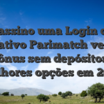 Cassino uma Login do aplicativo Parimatch vez que bônus sem depósito: 8 melhores opções em 2026