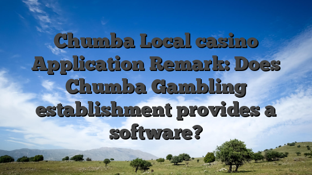 Chumba Local casino Application Remark: Does Chumba Gambling establishment provides a software?