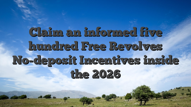 Claim an informed five hundred Free Revolves No-deposit Incentives inside the 2026