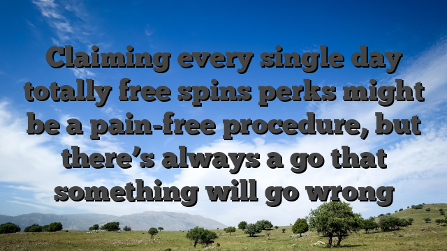 Claiming every single day totally free spins perks might be a pain-free procedure, but there’s always a go that something will go wrong