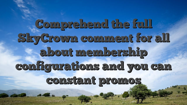 Comprehend the full SkyCrown comment for all about membership configurations and you can constant promos