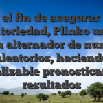 Con el fin de asegurar esta aleatoriedad, Plinko usada algun alternador de numeros aleatorios, haciendo irrealizable pronosticar sus resultados