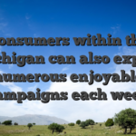 Consumers within the Michigan can also expect numerous enjoyable campaigns each week