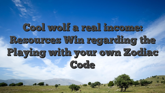 Cool wolf a real income: Resources Win regarding the Playing with your own Zodiac Code