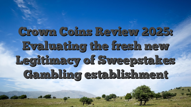Crown Coins Review 2025: Evaluating the fresh new Legitimacy of Sweepstakes Gambling establishment
