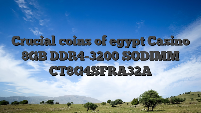 Crucial coins of egypt Casino 8GB DDR4-3200 SODIMM CT8G4SFRA32A