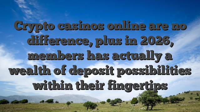 Crypto casinos online are no difference, plus in 2026, members has actually a wealth of deposit possibilities within their fingertips