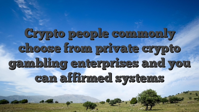 Crypto people commonly choose from private crypto gambling enterprises and you can affirmed systems