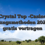 Crystal Top -Casino -Zahlungsmethoden 2023 Ball gratis vortragen