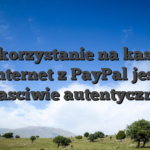 Czy korzystanie na kasynie internet z PayPal jest wlasciwie autentyczne?