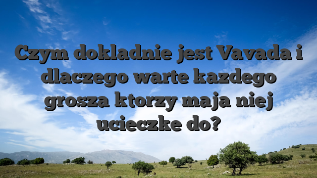 Czym dokladnie jest Vavada i dlaczego warte kazdego grosza ktorzy maja niej ucieczke do?
