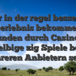 Der in der regel besseres Spielerlebnis bekommen Die kunden durch Casinos, selbige zig Spiele bei mehreren Anbietern sehen