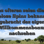 Des ofteren seien diese Kosteloze Spins bekanntlich angebracht des eigenen Willkommensbonus nachsehen