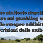 Devono piuttosto rispettare le direttive sul gambling emesse a grado europeo addirittura le prescrizioni delle authority