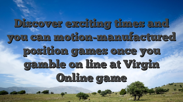 Discover exciting times and you can motion-manufactured position games once you gamble on line at Virgin Online game