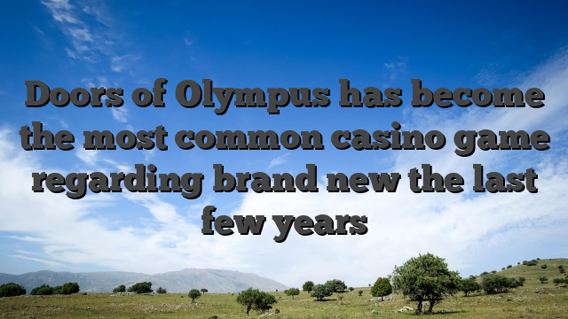 Doors of Olympus has become the most common casino game regarding brand new the last few years