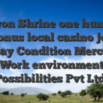 Dragon Shrine one hundred put bonus local casino joan of arc play Condition Mercantile Work environment Possibilities Pvt Ltd.