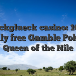 Drueckglueck casino: 100 % totally free Gamble Pokies � Queen of the Nile