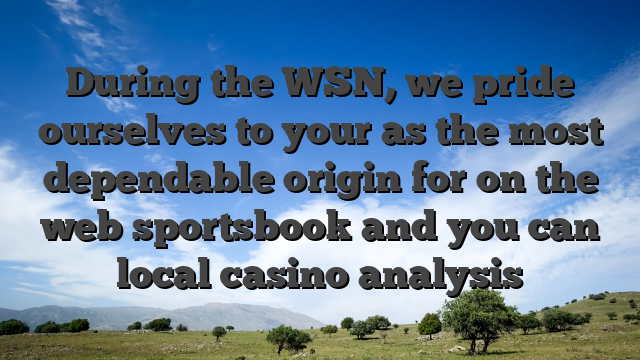 During the WSN, we pride ourselves to your as the most dependable origin for on the web sportsbook and you can local casino analysis