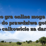 Duzo gra online moga byc grane do prawdziwa gotowka lub calkowicie za darmo
